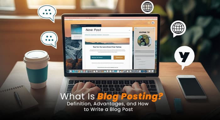 What Is Blog Posting? Definition, Advantages, and How to Write a Blog Post
